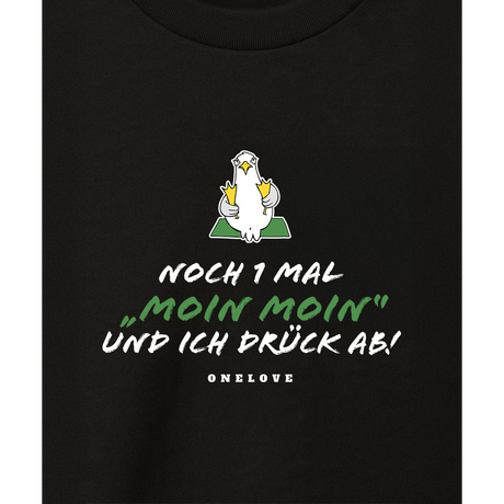 Noch 1 Mal "Moin Moin" Und ich drück ab!  - Herren Shirt | 100% Baumwolle
