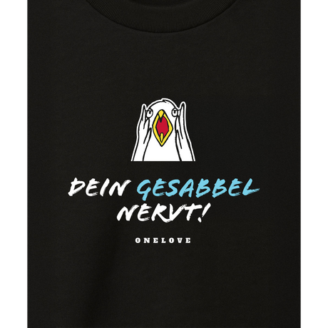 Dein Gesabbel nervt!  - Herren Shirt | 100% Baumwolle