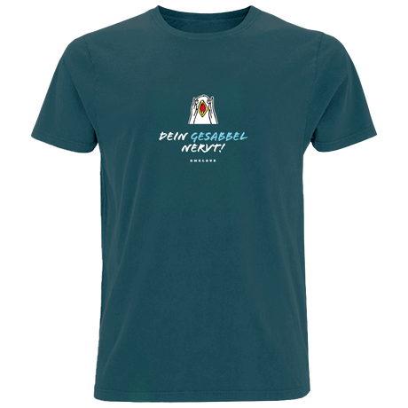 Dein Gesabbel nervt!  - Herren Shirt | 100% Baumwolle