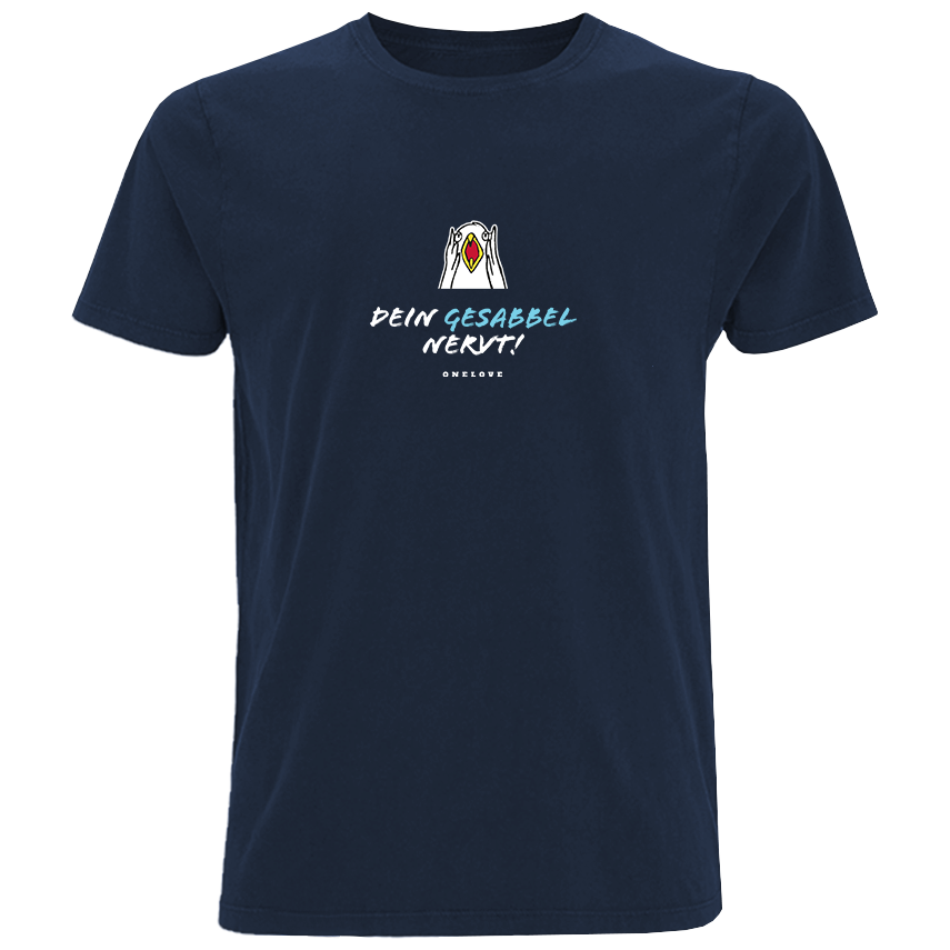 Dein Gesabbel nervt!  - Herren Shirt | 100% Baumwolle