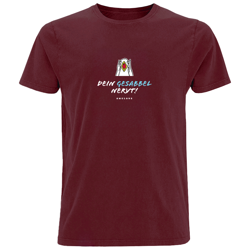 Dein Gesabbel nervt!  - Herren Shirt | 100% Baumwolle