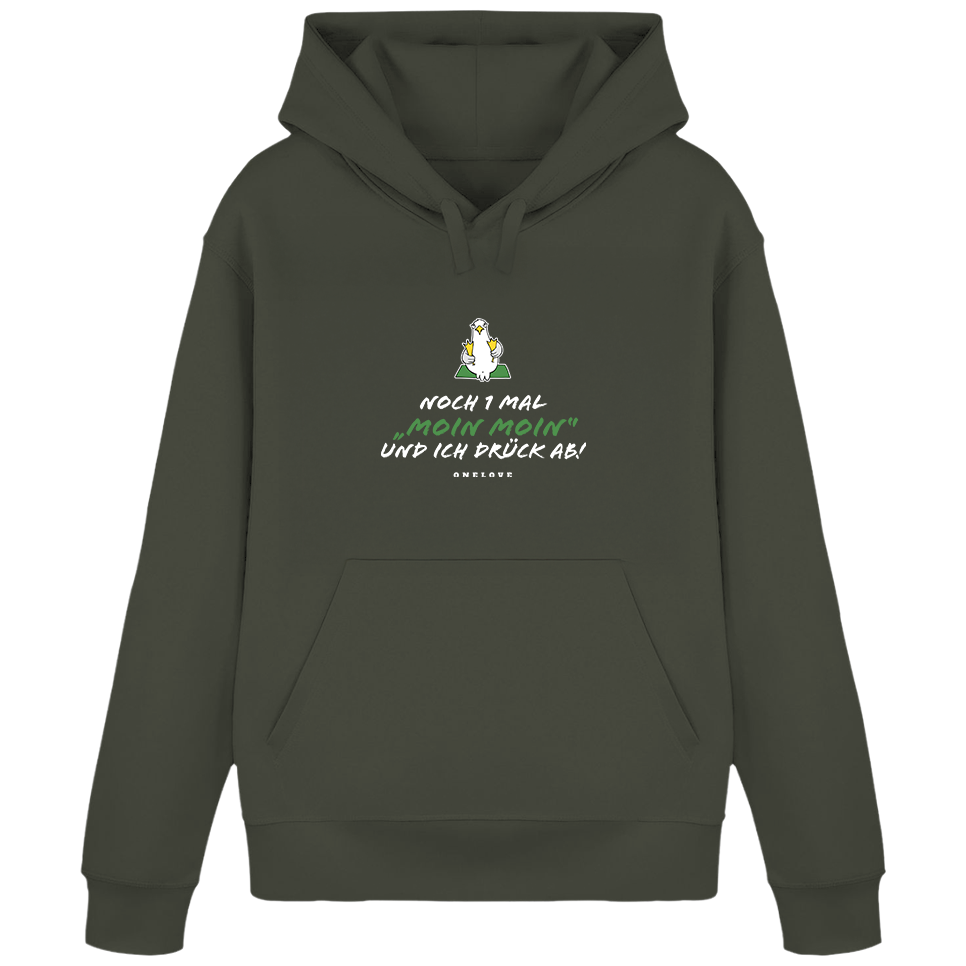 Noch 1 Mal "MOIN MOIN" und ich drück ab!  - Unisex Hoodie | 100% Baumwolle