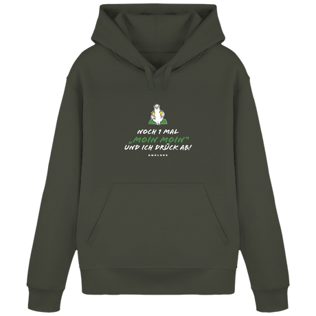 Noch 1 Mal "MOIN MOIN" und ich drück ab!  - Unisex Hoodie | 100% Baumwolle