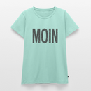 Moin - Frauen Premium T-Shirt - Mint 