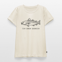 Ich dreh Dorsch - Frauen Premium T-Shirt - Naturweiß