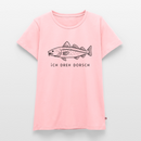Ich dreh Dorsch - Frauen Premium T-Shirt - Rosa