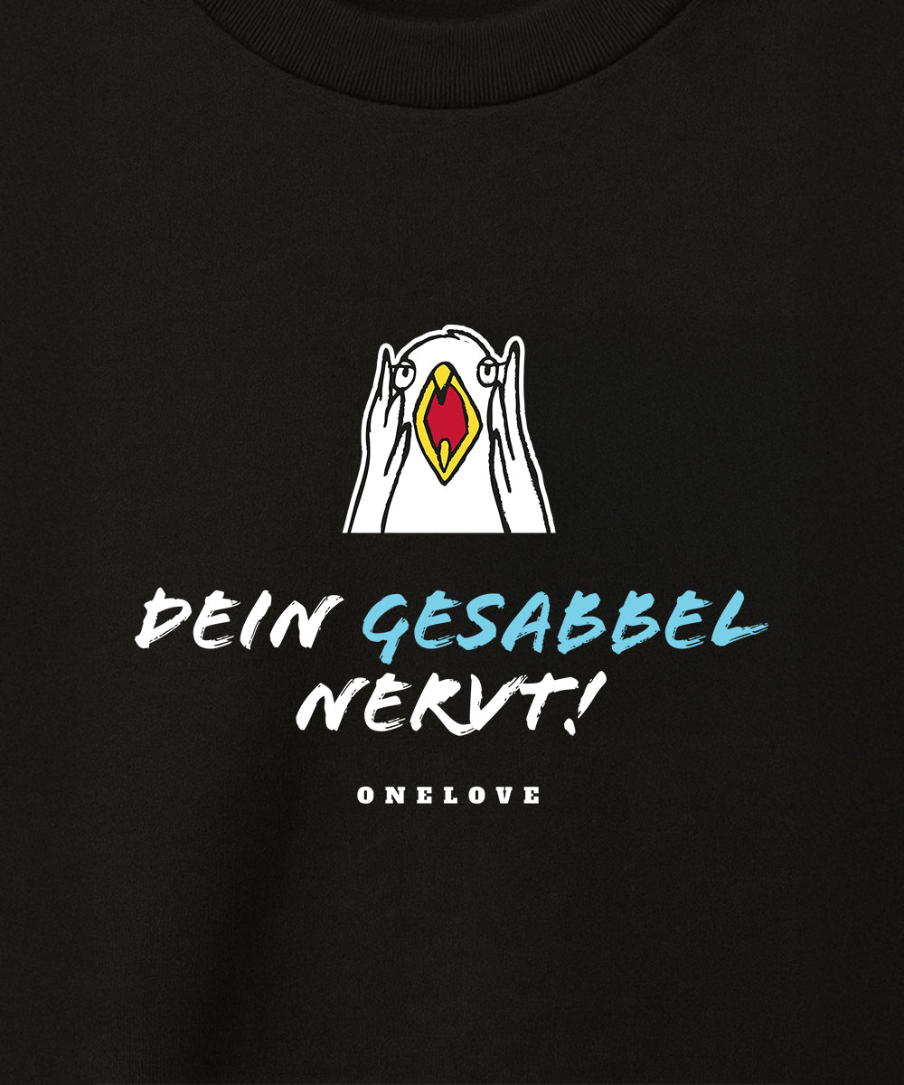 Dein Gesabbel nervt!  - Herren Shirt | 100% Baumwolle