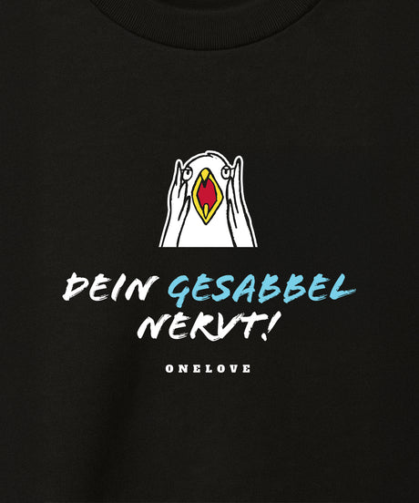 Dein Gesabbel nervt!  - Herren Shirt | 100% Baumwolle