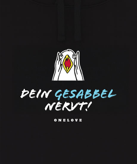 Dein Gesabbel nervt!  - Unisex Hoodie | 100% Baumwolle