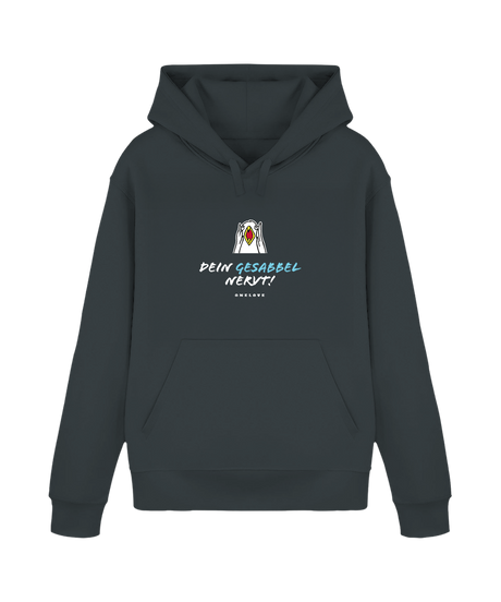 Dein Gesabbel nervt!  - Unisex Hoodie | 100% Baumwolle