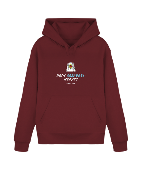 Dein Gesabbel nervt!  - Unisex Hoodie | 100% Baumwolle