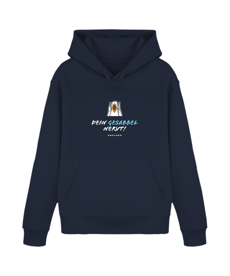 Dein Gesabbel nervt!  - Unisex Hoodie | 100% Baumwolle