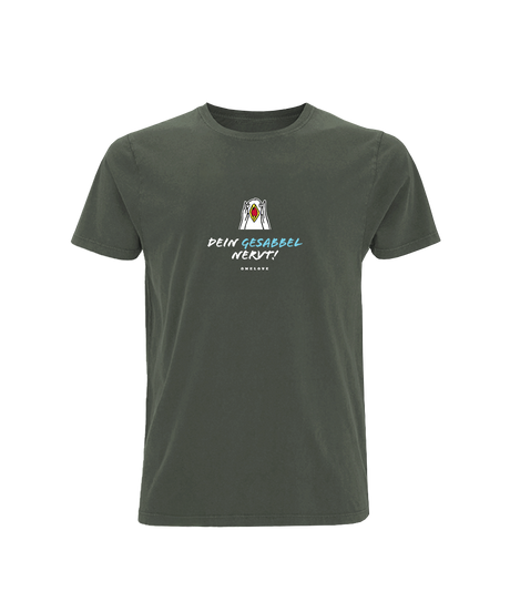 Dein Gesabbel nervt!  - Herren Shirt | 100% Baumwolle