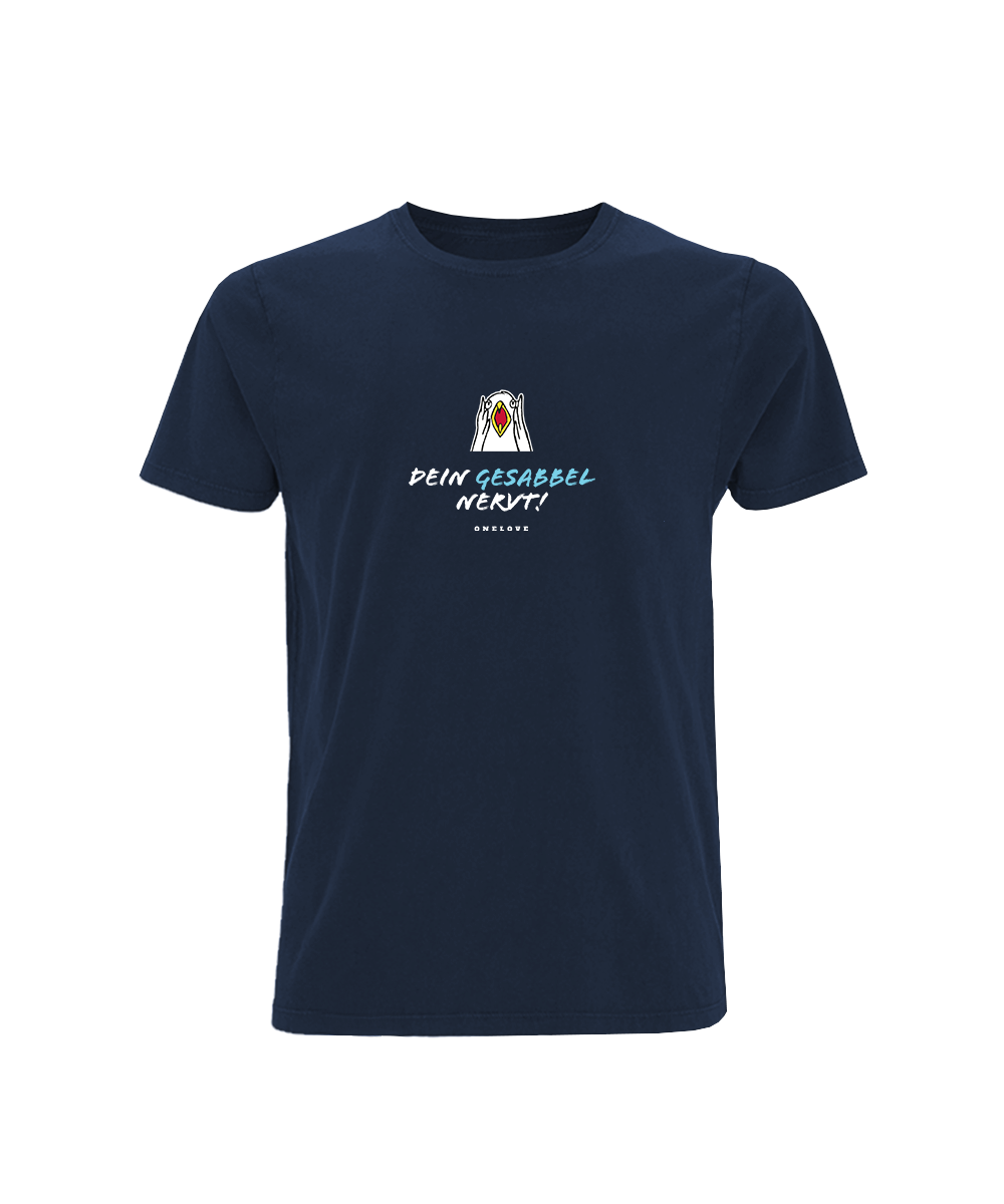 Dein Gesabbel nervt!  - Herren Shirt | 100% Baumwolle
