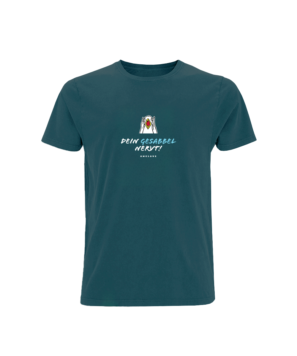 Dein Gesabbel nervt!  - Herren Shirt | 100% Baumwolle