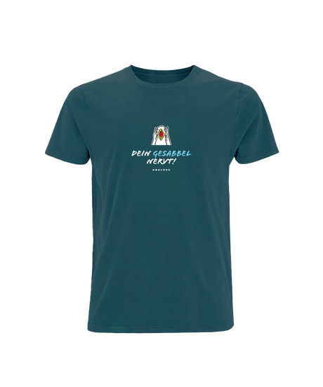 Dein Gesabbel nervt!  - Herren Shirt | 100% Baumwolle