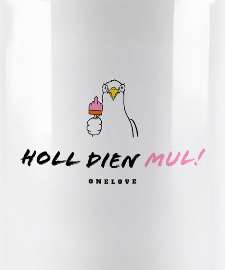 Holl dien Mul!  Keramik Tasse