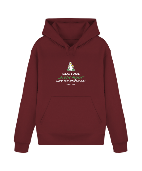 Noch 1 Mal "MOIN MOIN" und ich drück ab!  - Unisex Hoodie | 100% Baumwolle