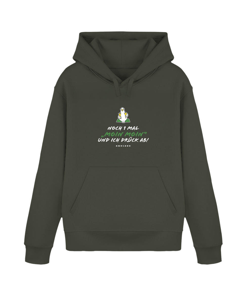 Noch 1 Mal "MOIN MOIN" und ich drück ab!  - Unisex Hoodie | 100% Baumwolle