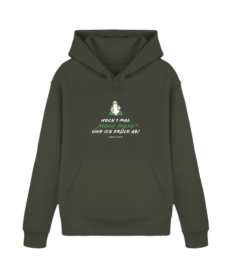 Noch 1 Mal "MOIN MOIN" und ich drück ab!  - Unisex Hoodie | 100% Baumwolle