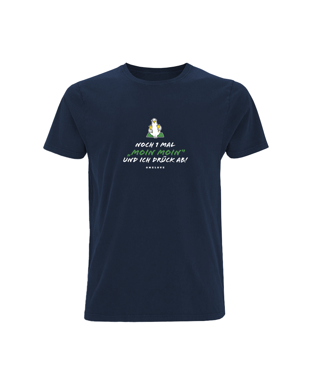 Noch 1 Mal "Moin Moin" Und ich drück ab!  - Herren Shirt | 100% Baumwolle
