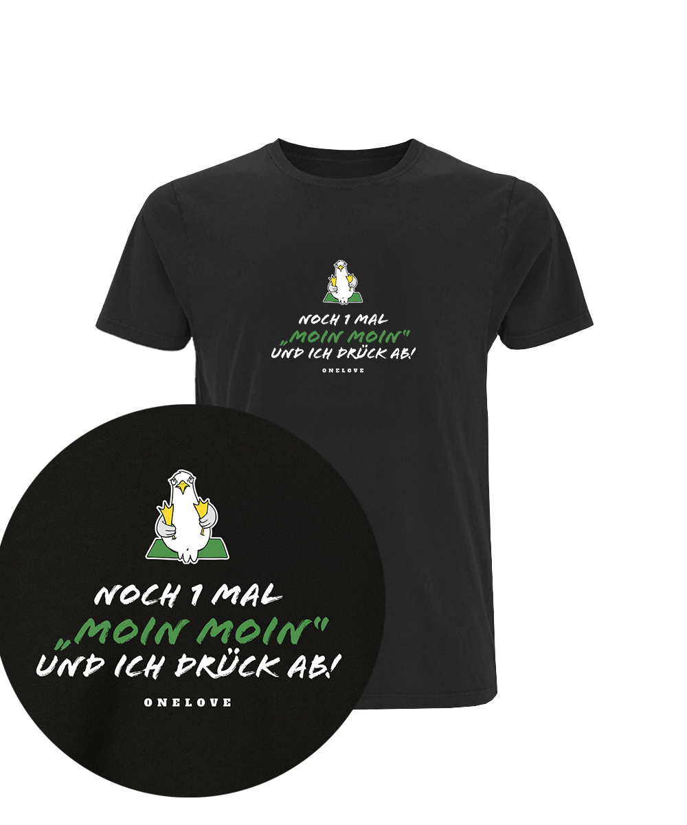 Noch 1 Mal "Moin Moin" Und ich drück ab!  - Herren Shirt | 100% Baumwolle