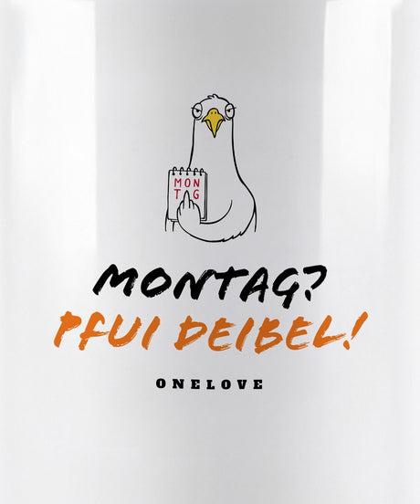 Montag? Pfui Deibel! Keramik Tasse