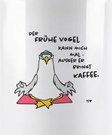 Der Frühe Vogel kann mich mal.  - Kaffee Becher