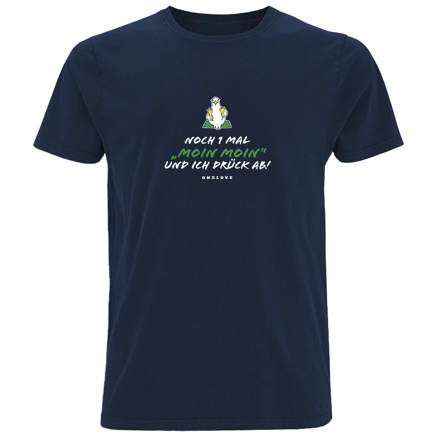 Noch 1 Mal "Moin Moin" Und ich drück ab!  - Herren Shirt | 100% Baumwolle