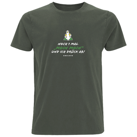 Noch 1 Mal "Moin Moin" Und ich drück ab!  - Herren Shirt | 100% Baumwolle
