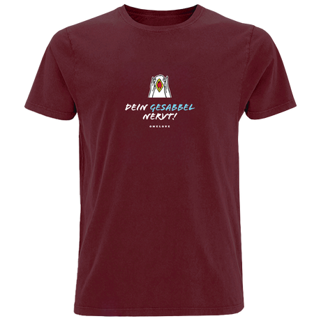 Dein Gesabbel nervt!  - Herren Shirt | 100% Baumwolle