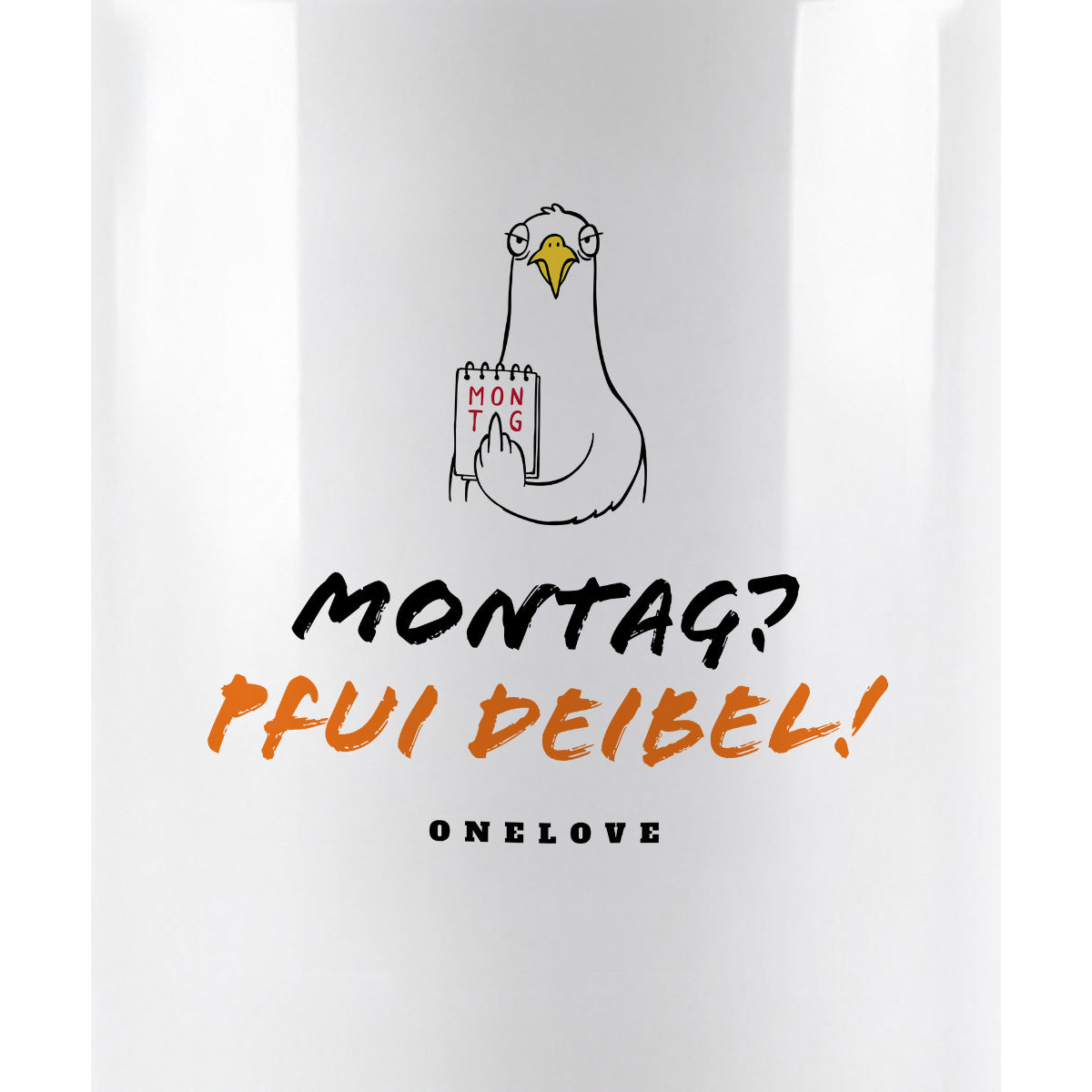 Montag? Pfui Deibel! Keramik Tasse