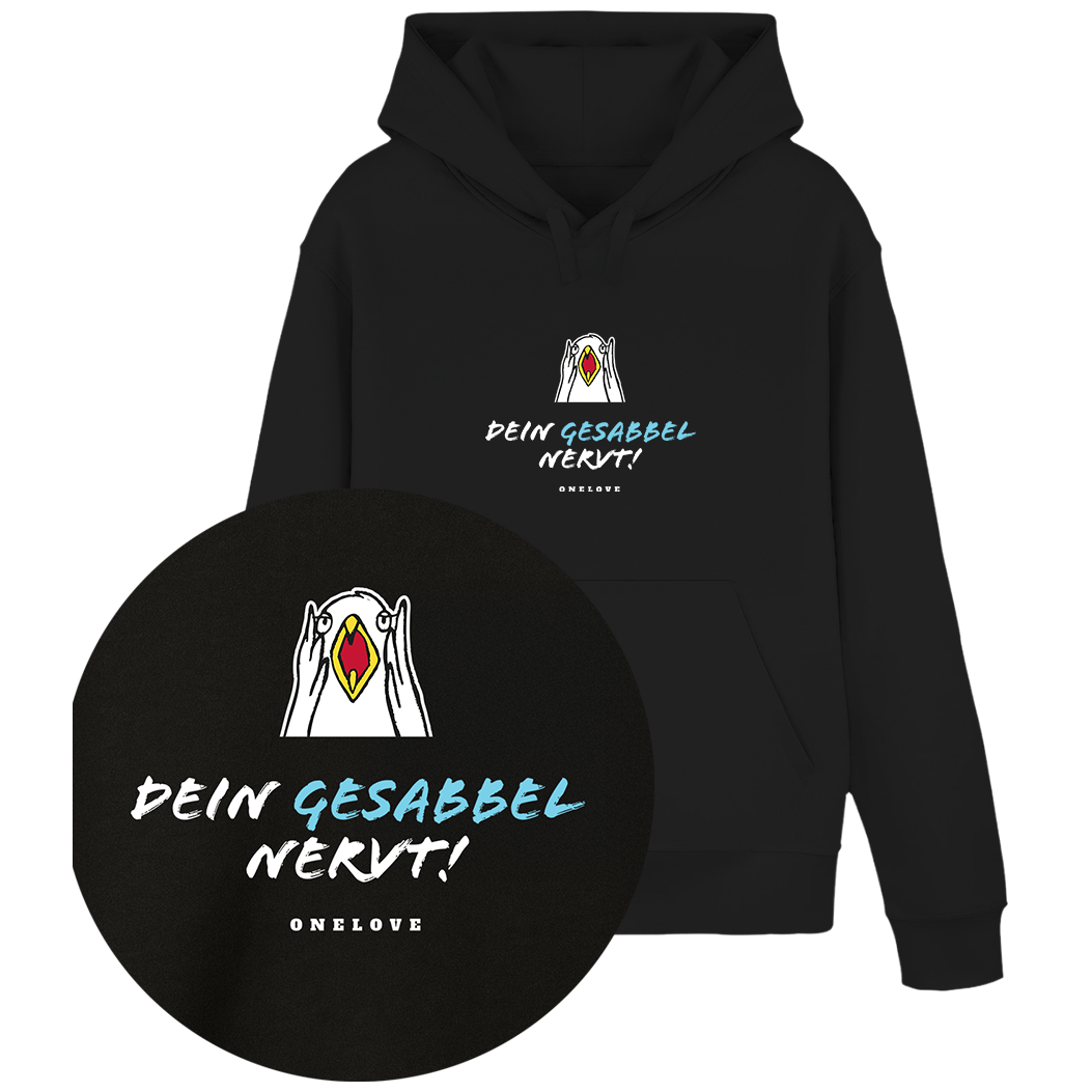 Dein Gesabbel nervt!  - Unisex Hoodie | 100% Baumwolle