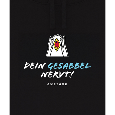 Dein Gesabbel nervt!  - Unisex Hoodie | 100% Baumwolle