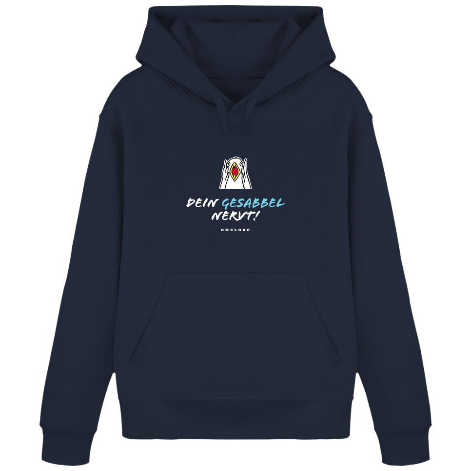 Dein Gesabbel nervt!  - Unisex Hoodie | 100% Baumwolle