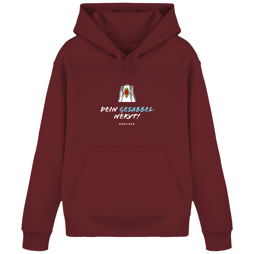 Dein Gesabbel nervt!  - Unisex Hoodie | 100% Baumwolle