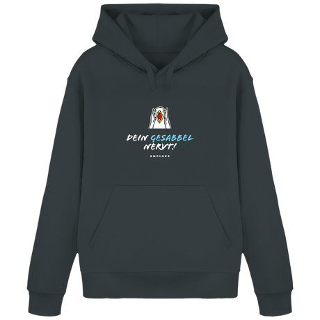 Dein Gesabbel nervt!  - Unisex Hoodie | 100% Baumwolle