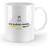 Ich glänze immer, Nordlicht halt!  Keramik Tasse